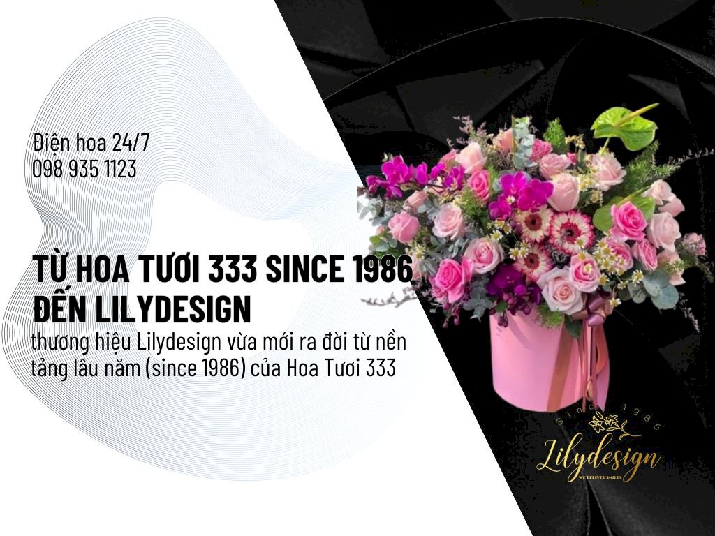 LiLyDesign thương hiệu hoa cao cấp của Hoa Tươi 333 Since 1986